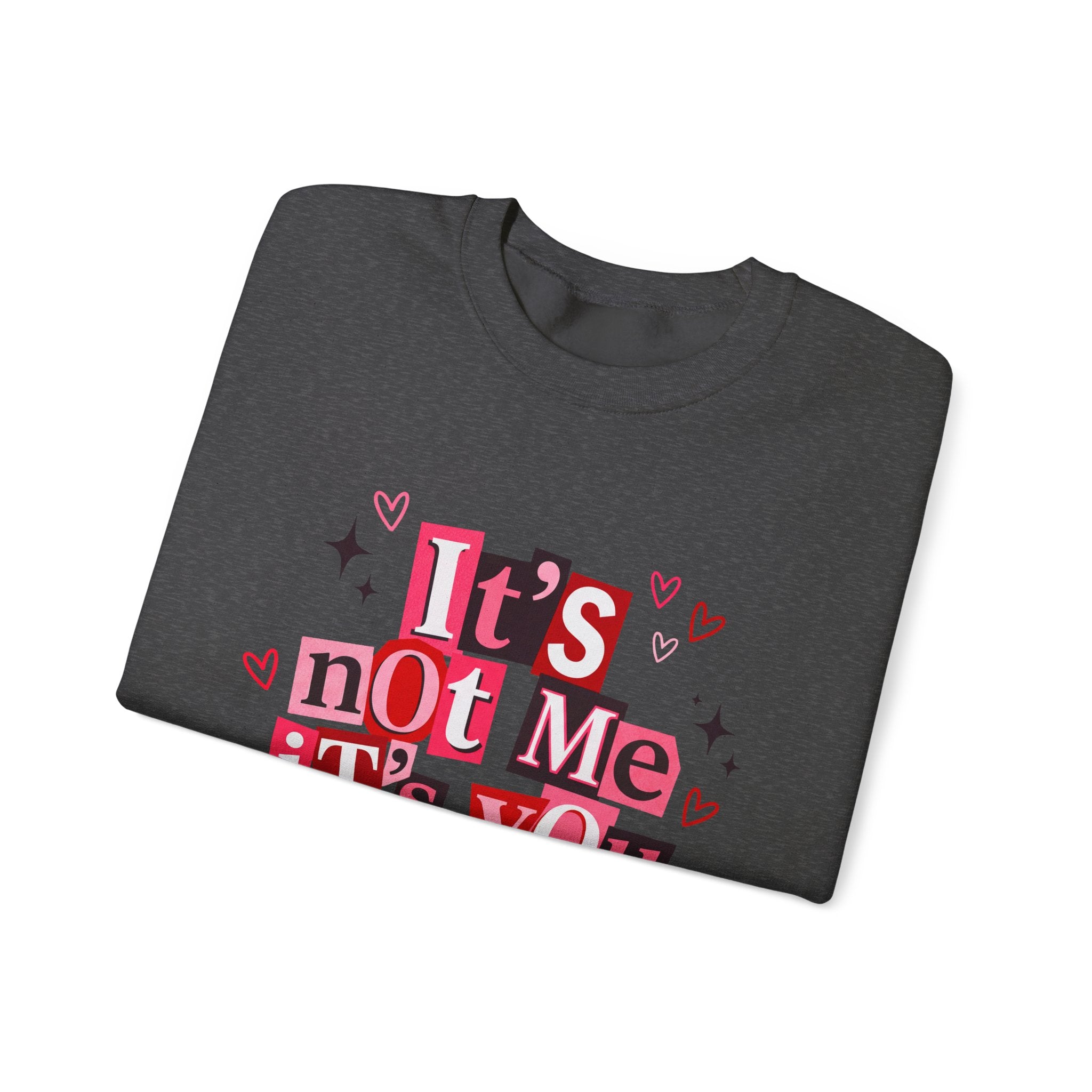 It's Not Me, It's You Crewneck Sweatshirt