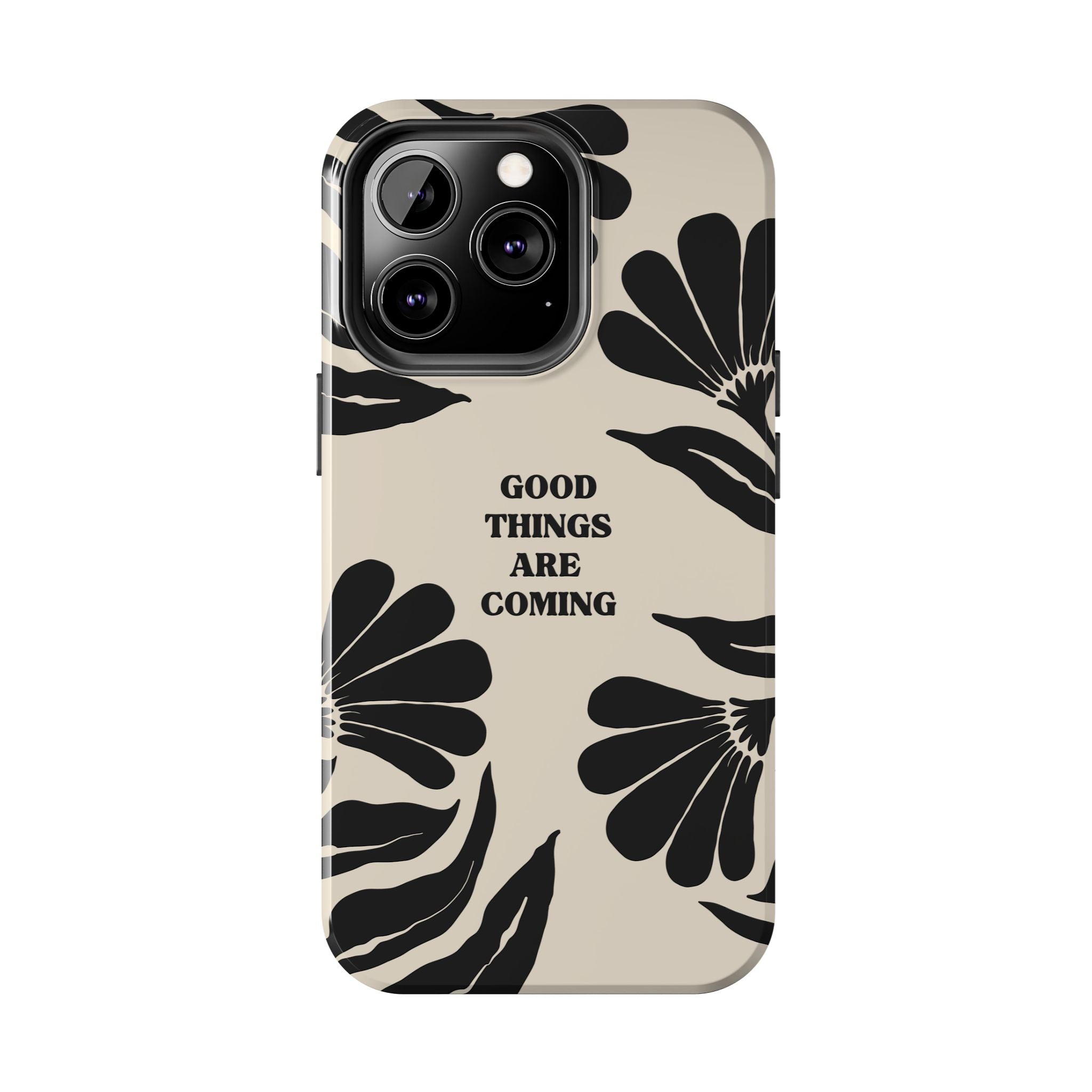 Good Things Are Coming Phone Case