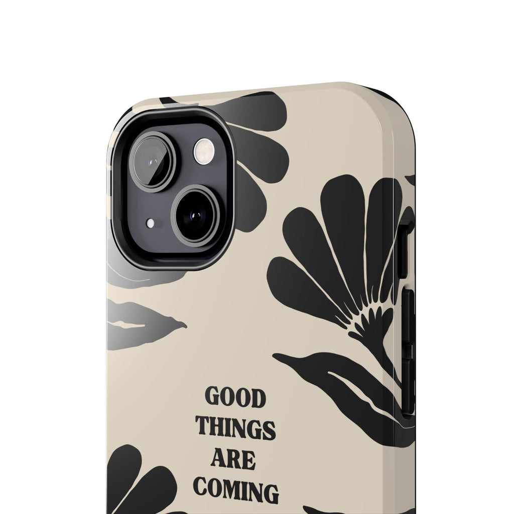 Good Things Are Coming Phone Case