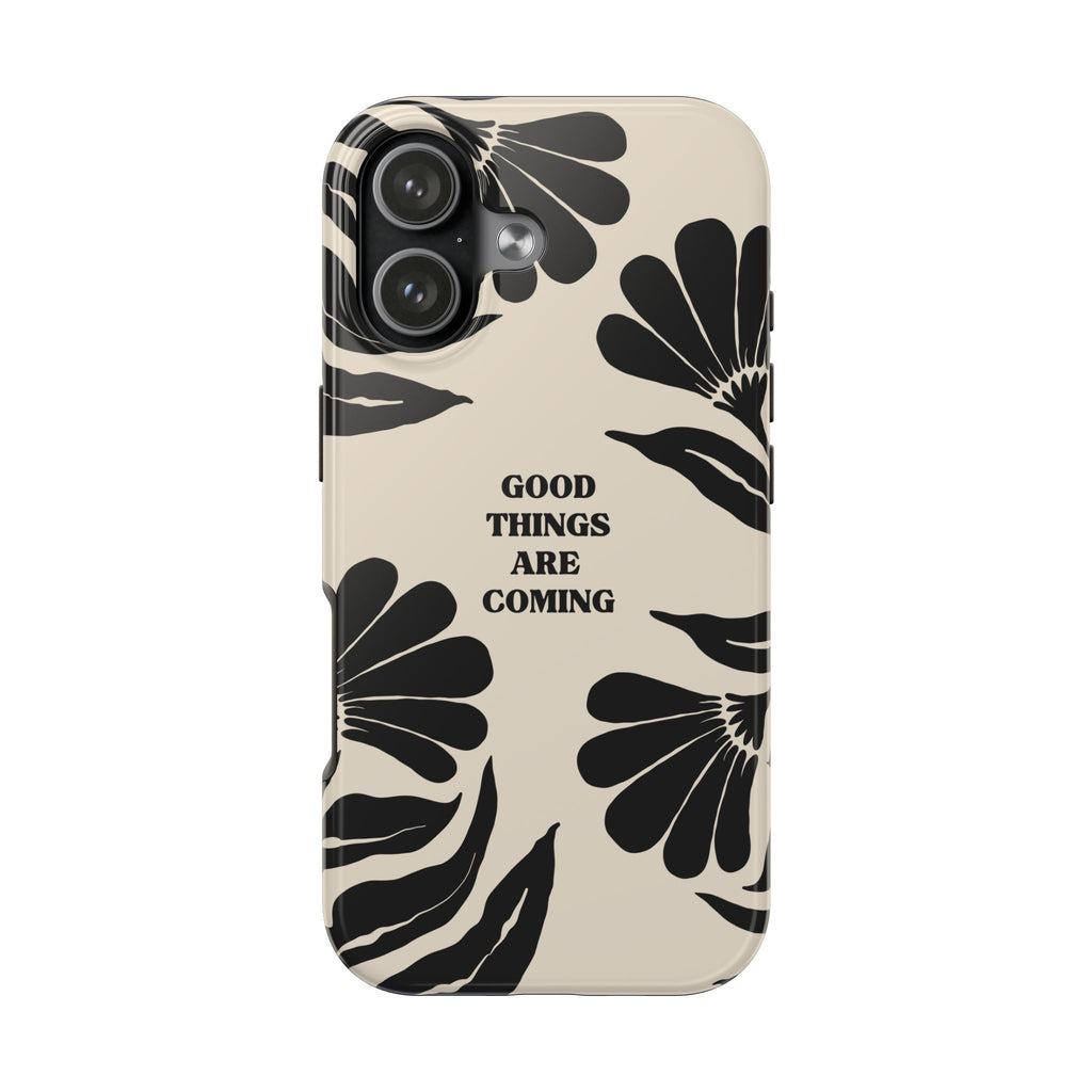 Good Things Are Coming Phone Case