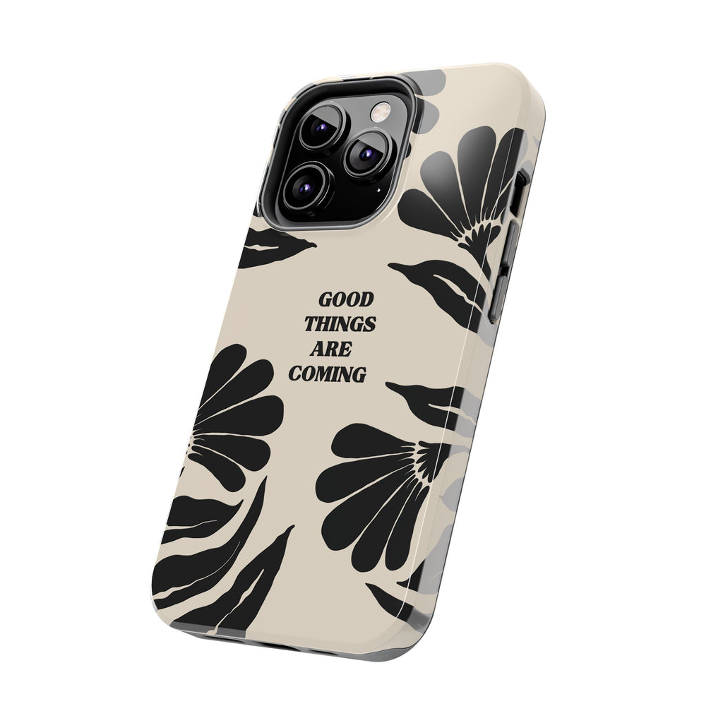 Good Things Are Coming Phone Case