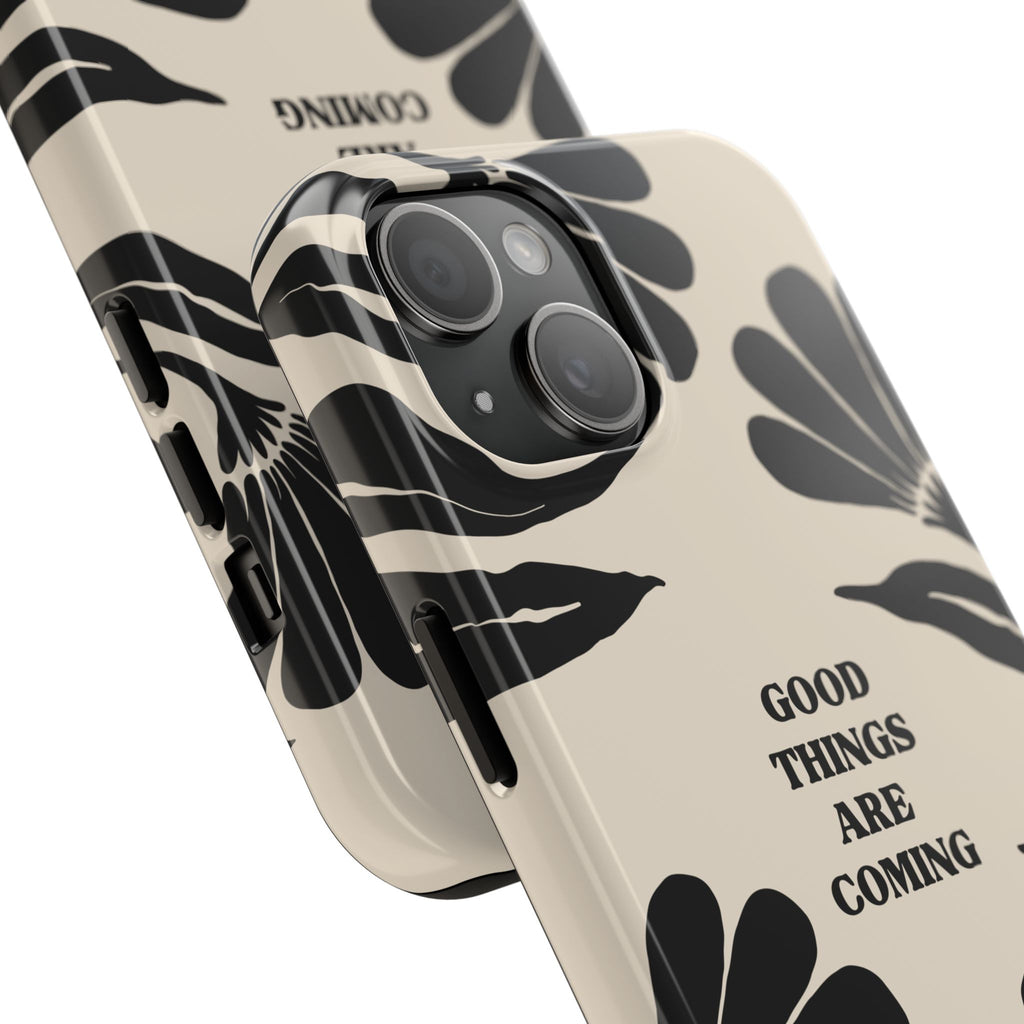 Good Things Are Coming Phone Case